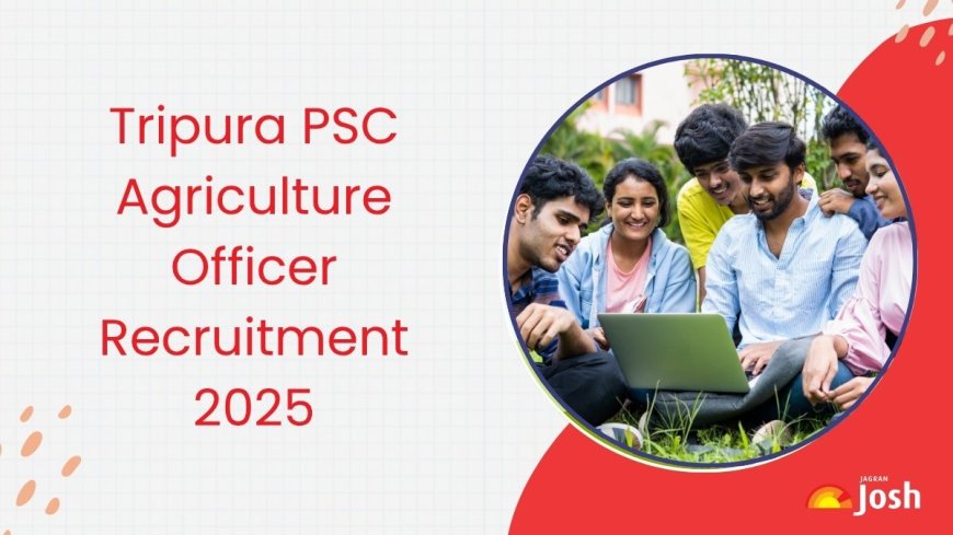 TPSC Recruitment 2025: 136 Agriculture Officer Vacancies Announced, Apply Online by August 20