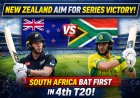 New Zealand Aim for Series Victory as South Africa Bat First in 4th T20I