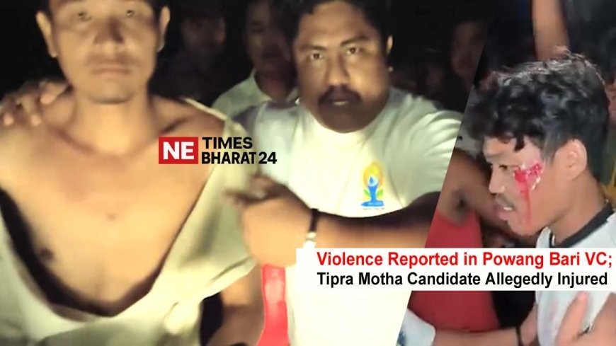 Violence Reported in Poyang Bari VC; Tipra Motha Candidate Allegedly Injured